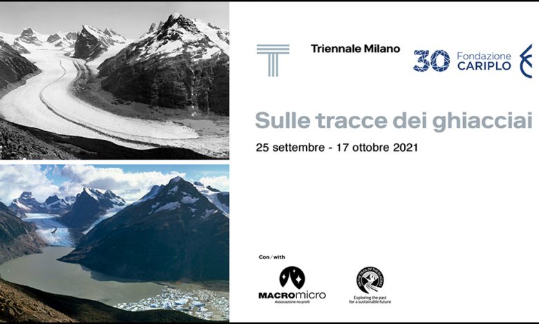 “Sulle tracce dei ghiacciai” alla Triennale di Milano